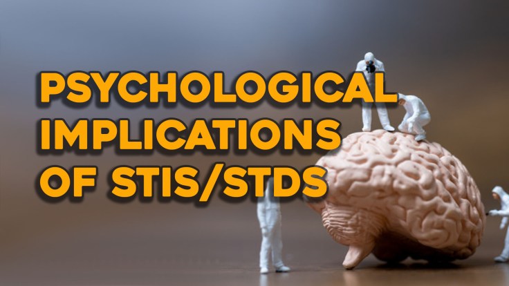 PSYCHOLOGICAL IMPLICATIONS OF&nbsp;STIs/STDs
