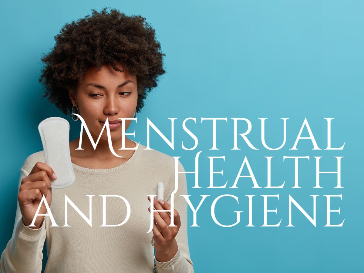 Menstrual Health and&nbsp;Hygiene